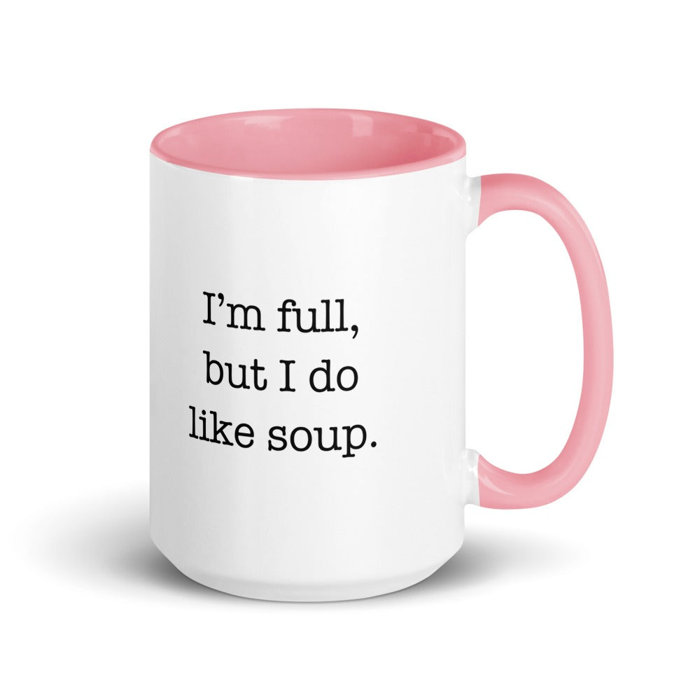 I’m full, but I do like soup. — pink inside