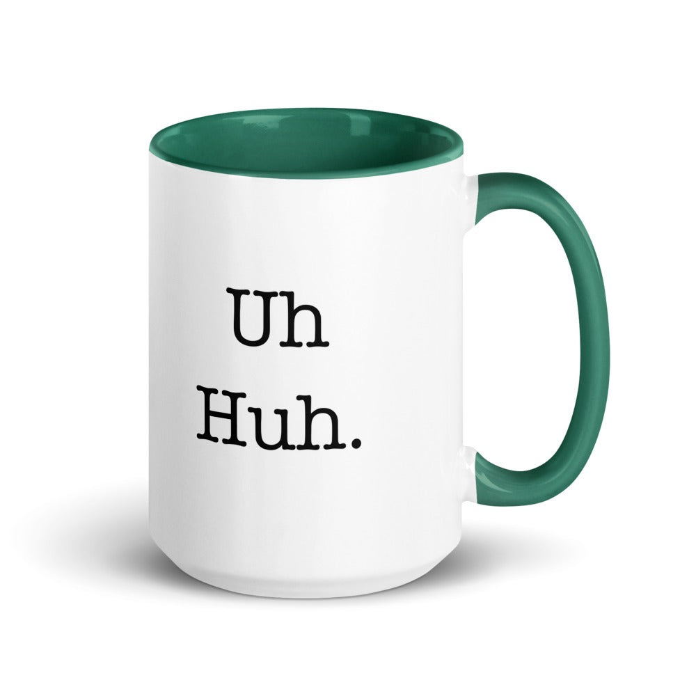 Uh Huh. — dark green inside